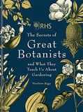 RHS The Secrets of Great Botanists and What They Teach Us About Gardening; Matthew Biggs